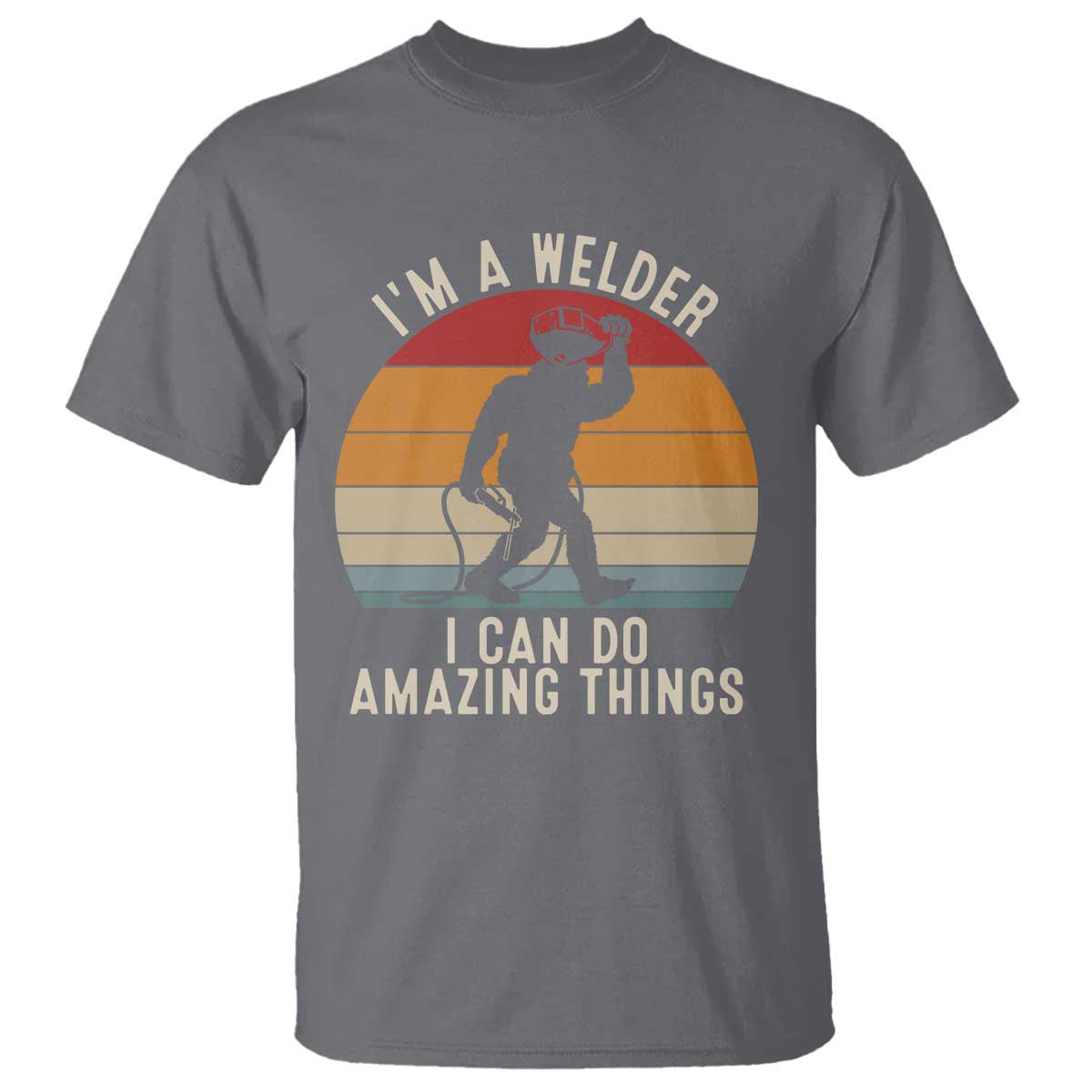 Funny Bigfoot Welding Gift T Shirt I Can Do Amazing Things With A Welder TS12 Charcoal Print Your Wear
