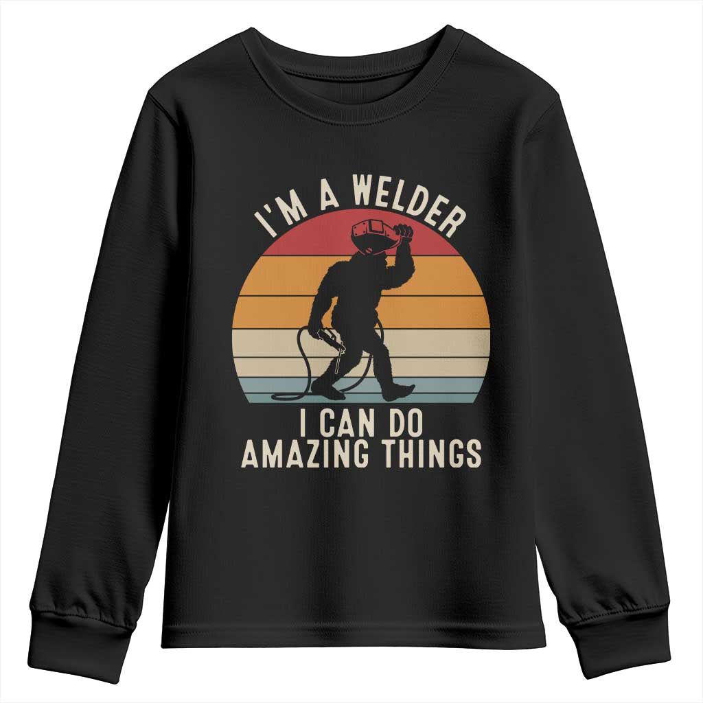 Funny Bigfoot Welding Gift Youth Sweatshirt I Can Do Amazing Things With A Welder TS12 Black Print Your Wear