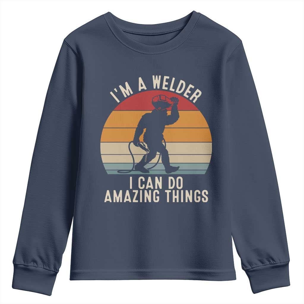 Funny Bigfoot Welding Gift Youth Sweatshirt I Can Do Amazing Things With A Welder TS12 Navy Print Your Wear