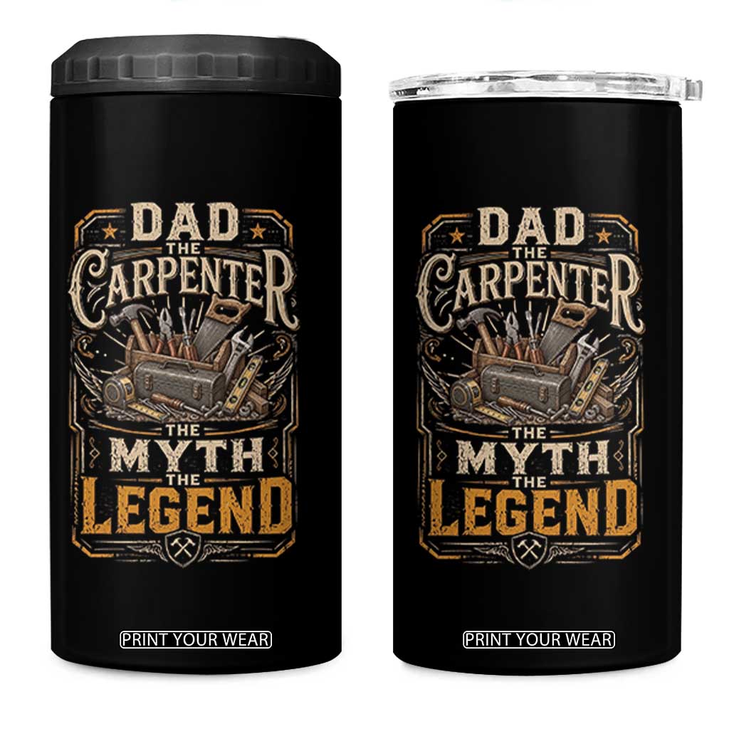 Dad The Carpenter The Myth The Legend 4 in 1 Can Cooler Tumbler Funny Woodworker Carpenter Graphic TS12 One Size: 16 oz Black Print Your Wear
