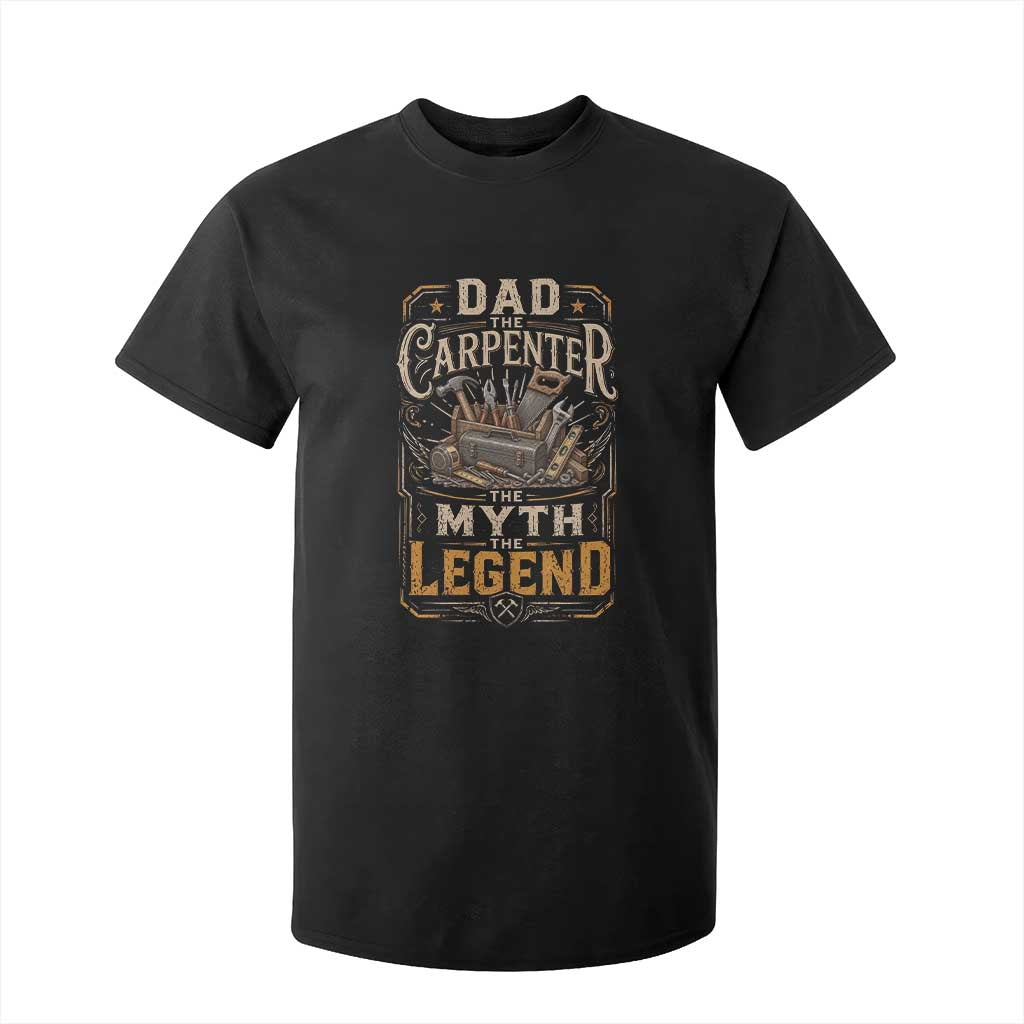 Dad The Carpenter The Myth The Legend T Shirt For Kid Funny Woodworker Carpenter Graphic
