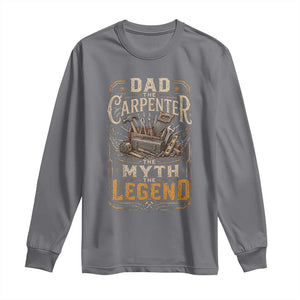 Dad The Carpenter The Myth The Legend Long Sleeve Shirt Funny Woodworker Carpenter Graphic TS12 Charcoal Print Your Wear