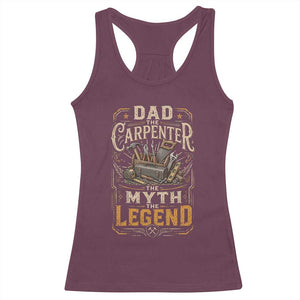 Dad The Carpenter The Myth The Legend Racerback Tank Top Funny Woodworker Carpenter Graphic TS12 Maroon Print Your Wear