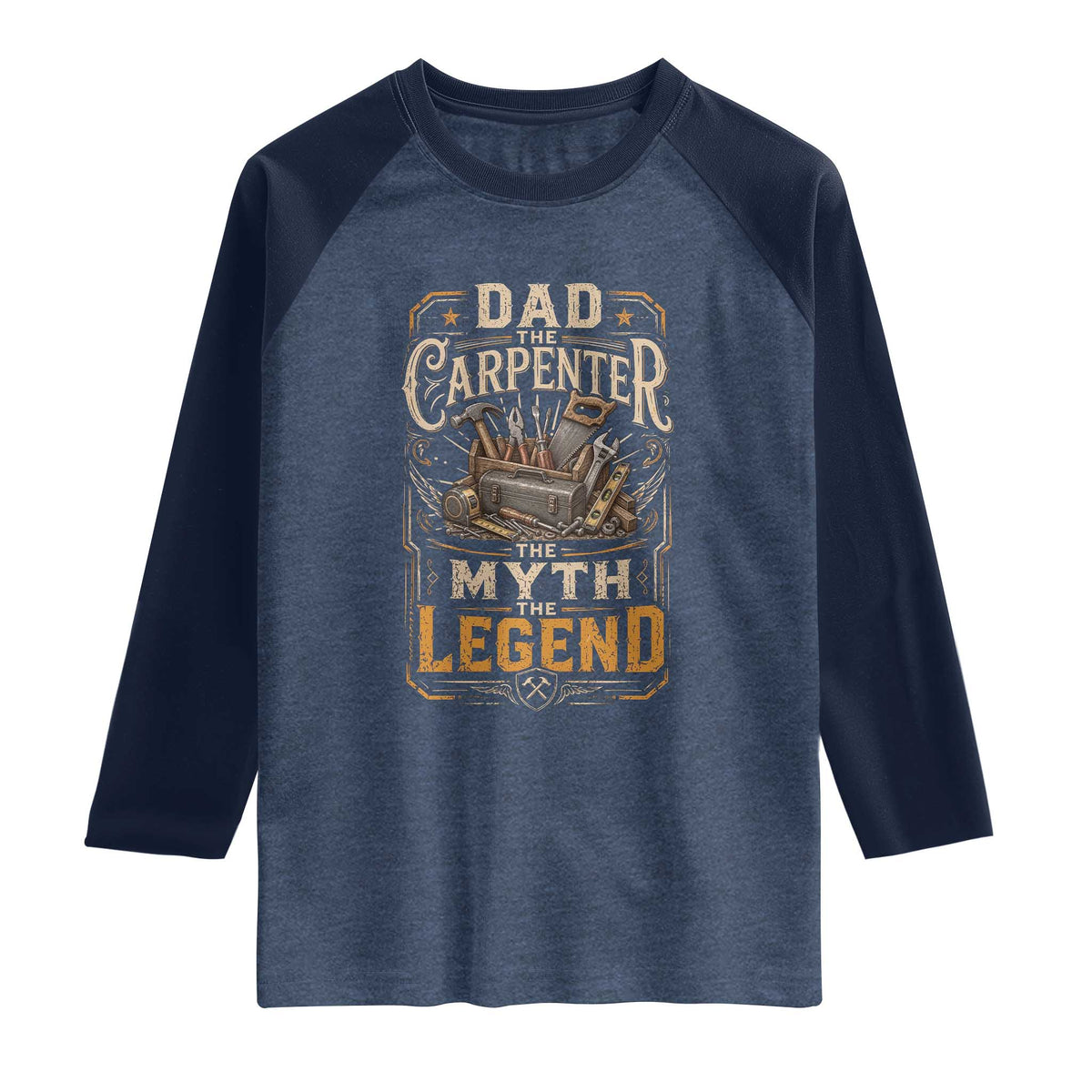 Dad The Carpenter The Myth The Legend Raglan Shirt Funny Woodworker Carpenter Graphic