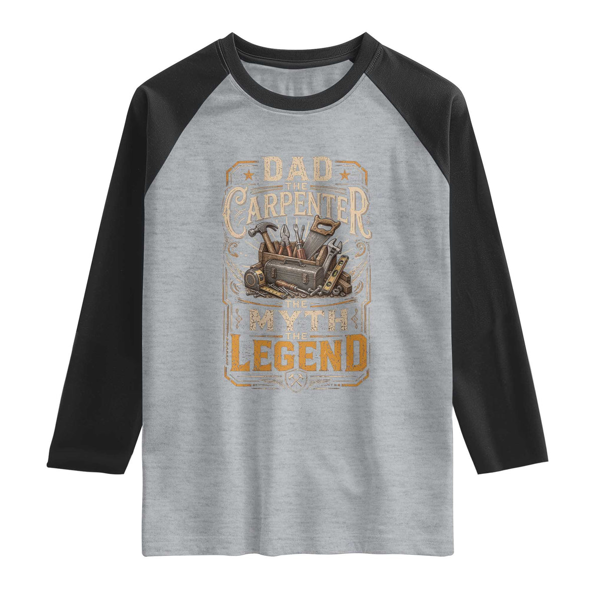 Dad The Carpenter The Myth The Legend Raglan Shirt Funny Woodworker Carpenter Graphic