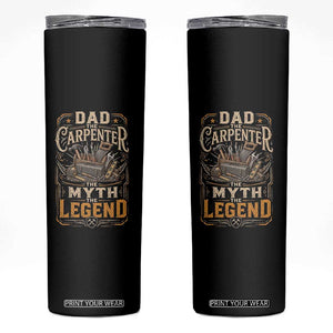 Dad The Carpenter The Myth The Legend Skinny Tumbler Funny Woodworker Carpenter Graphic