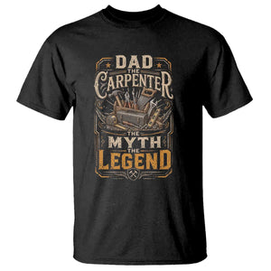 Dad The Carpenter The Myth The Legend T Shirt Funny Woodworker Carpenter Graphic