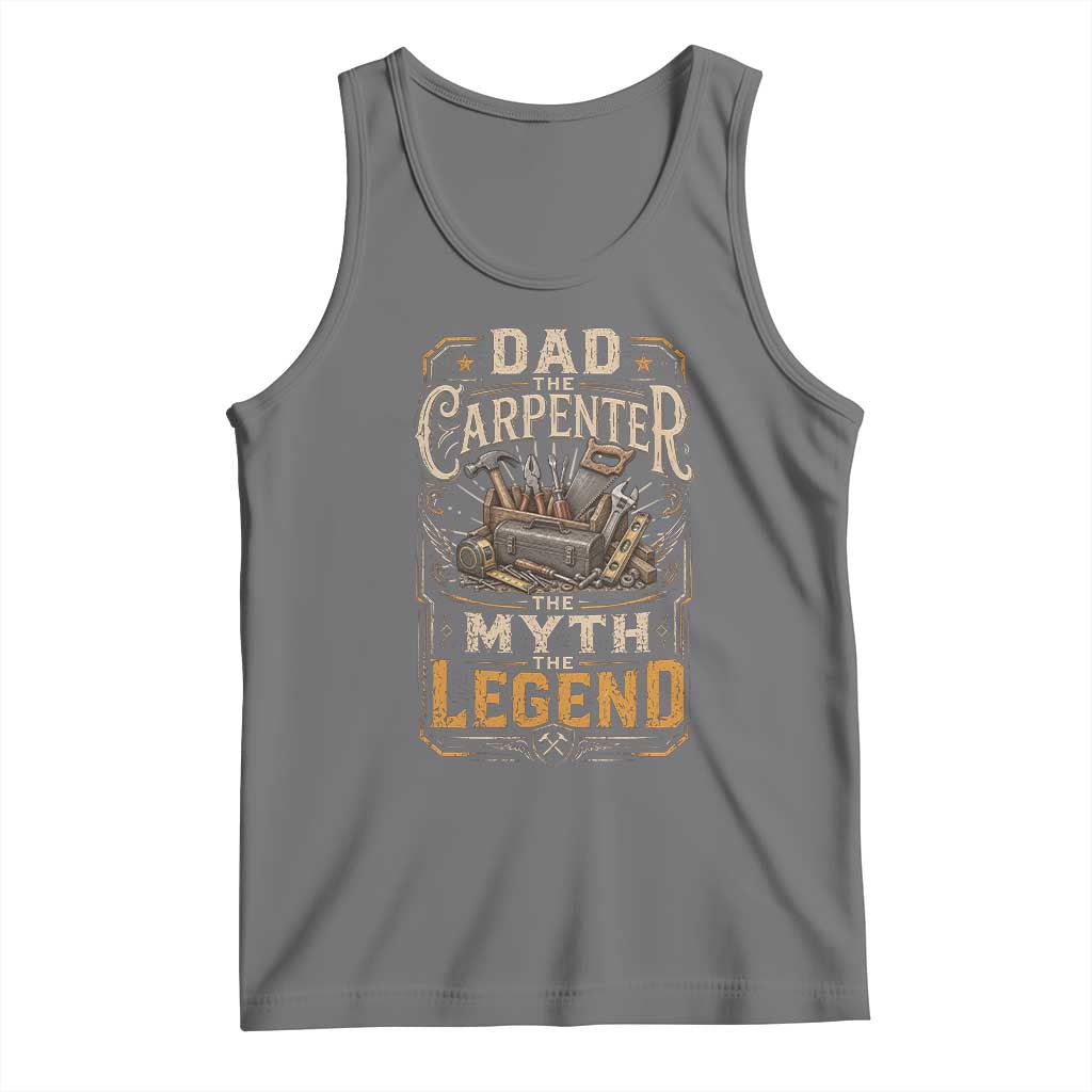 Dad The Carpenter The Myth The Legend Tank Top Funny Woodworker Carpenter Graphic