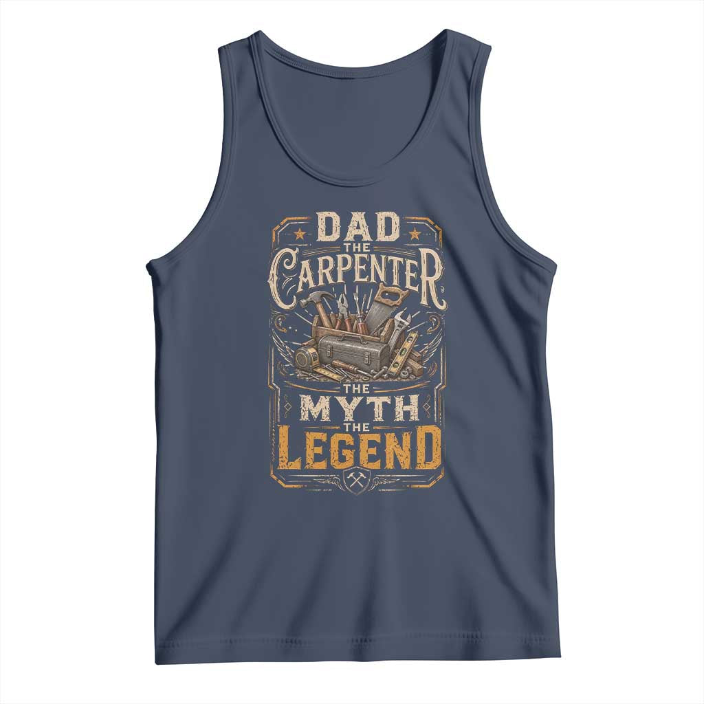 Dad The Carpenter The Myth The Legend Tank Top Funny Woodworker Carpenter Graphic