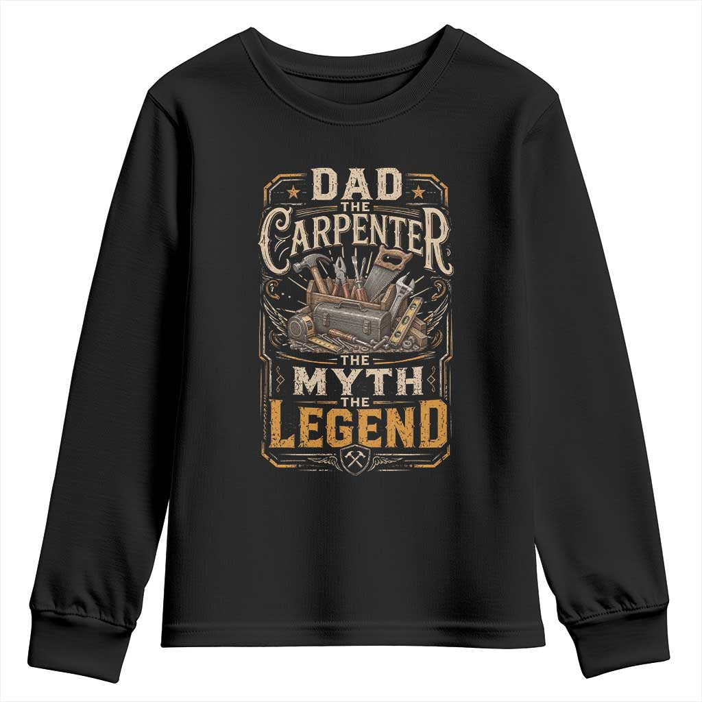 Dad The Carpenter The Myth The Legend Youth Sweatshirt Funny Woodworker Carpenter Graphic TS12 Black Print Your Wear
