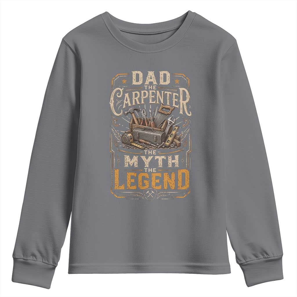 Dad The Carpenter The Myth The Legend Youth Sweatshirt Funny Woodworker Carpenter Graphic TS12 Charcoal Print Your Wear