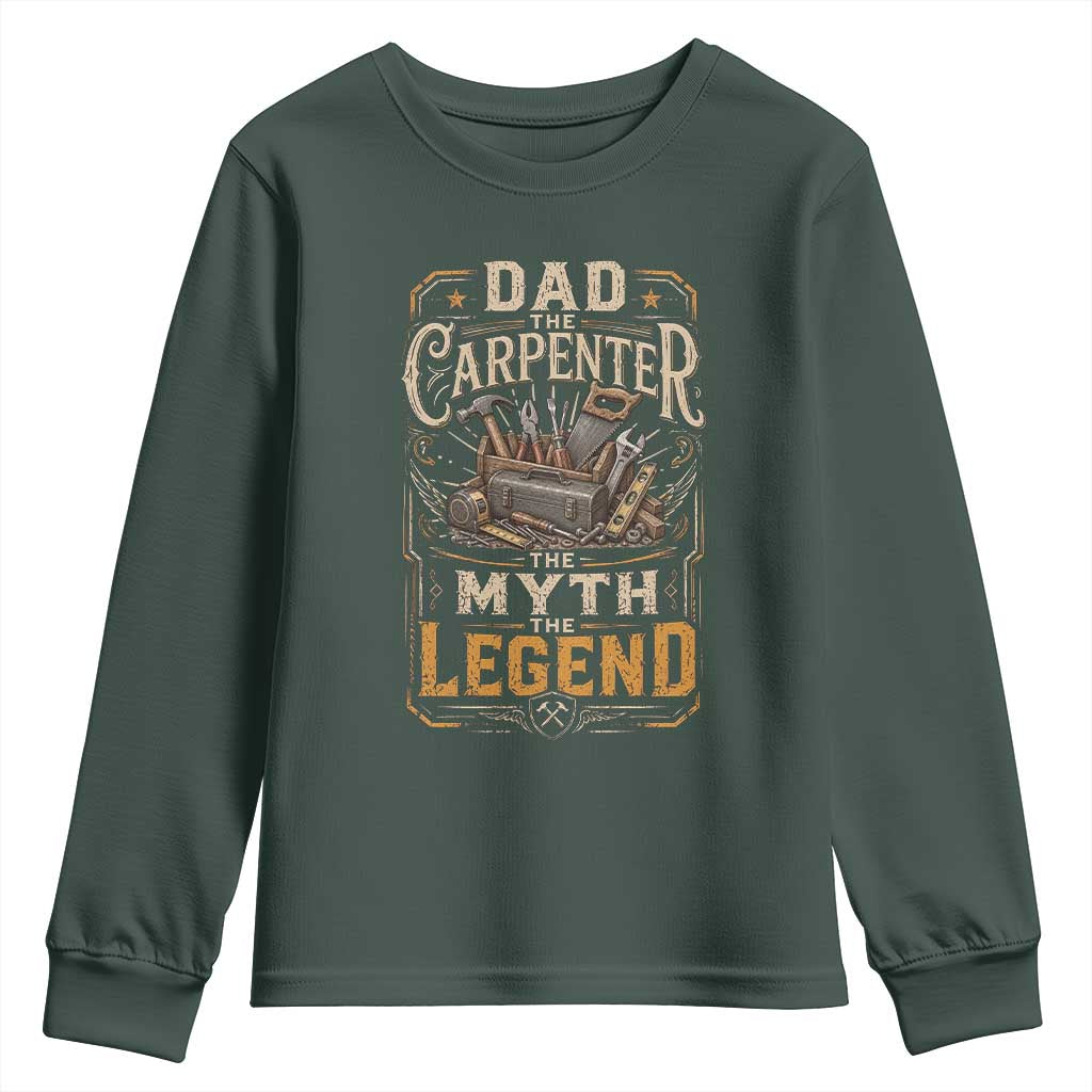 Dad The Carpenter The Myth The Legend Youth Sweatshirt Funny Woodworker Carpenter Graphic TS12 Dark Forest Green Print Your Wear