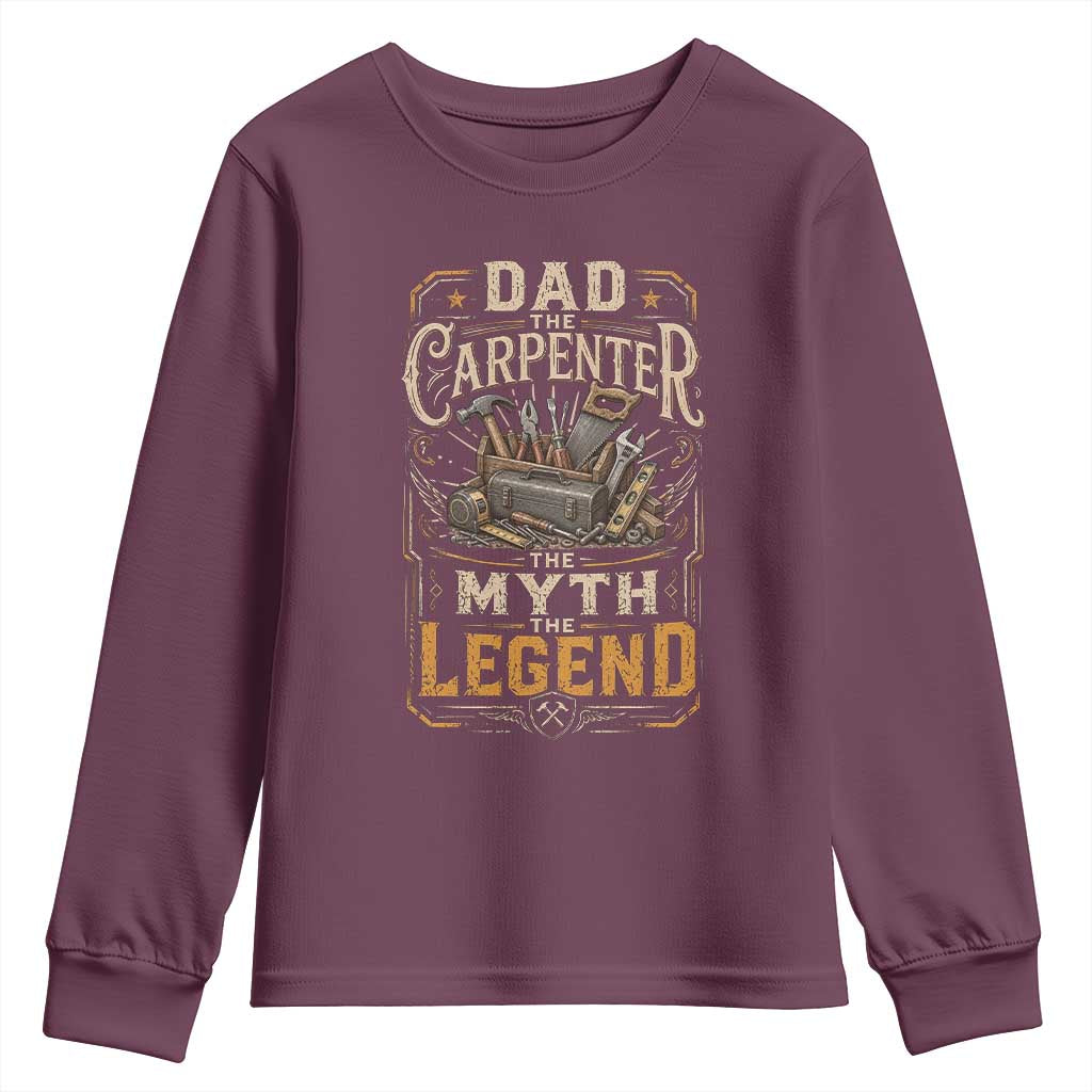 Dad The Carpenter The Myth The Legend Youth Sweatshirt Funny Woodworker Carpenter Graphic TS12 Maroon Print Your Wear