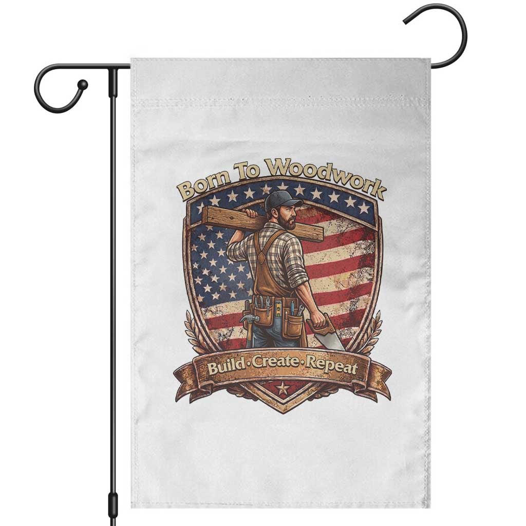 Proud American Woodworker Garden Flag Born To Woodwork Patriotic Gift TS12 White Print Your Wear