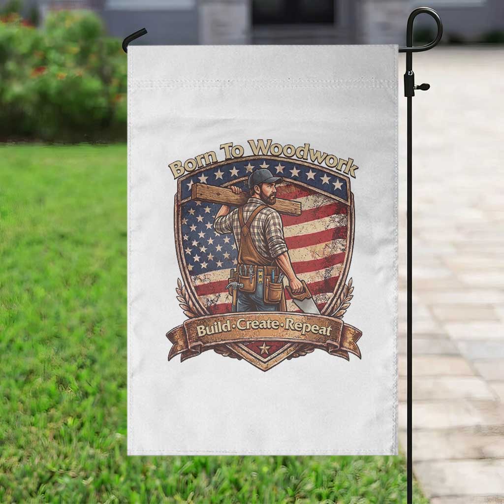 Proud American Woodworker Garden Flag Born To Woodwork Patriotic Gift TS12 Print Your Wear