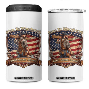 Proud American Woodworker 4 in 1 Can Cooler Tumbler Born To Woodwork Patriotic Gift TS12 One Size: 16 oz White Print Your Wear