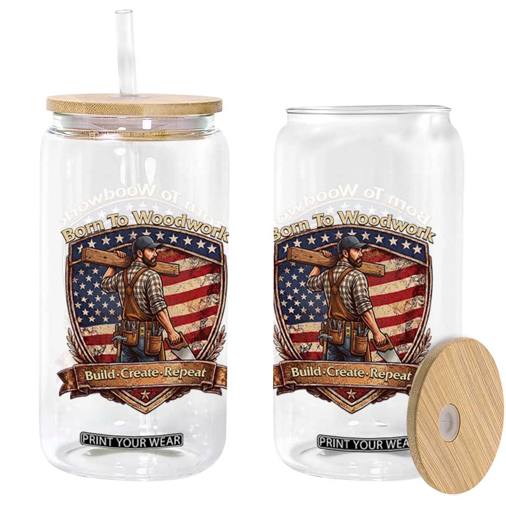 Proud American Woodworker Glass Can Born To Woodwork Patriotic Gift TS12 Print Your Wear