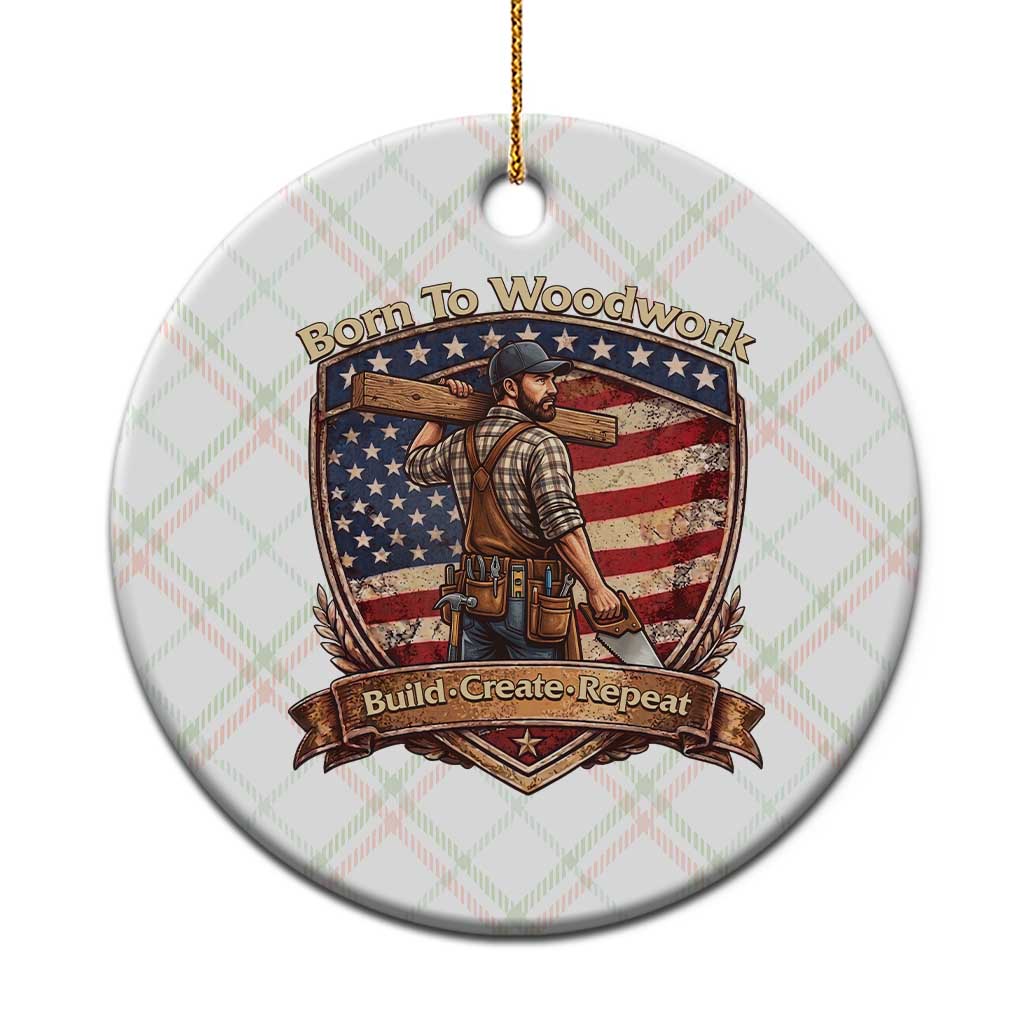 Proud American Woodworker Ceramic Ornament Born To Woodwork Patriotic Gift