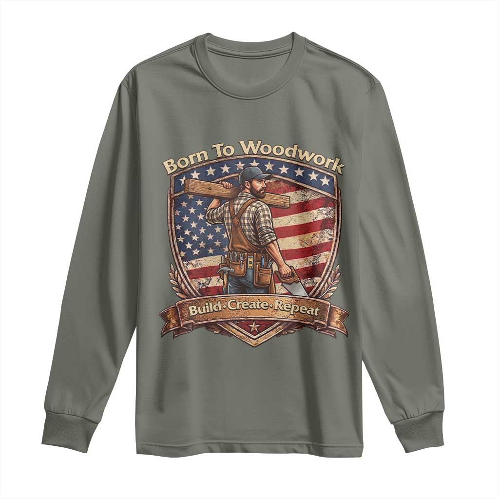 Proud American Woodworker Long Sleeve Shirt Born To Woodwork Patriotic Gift