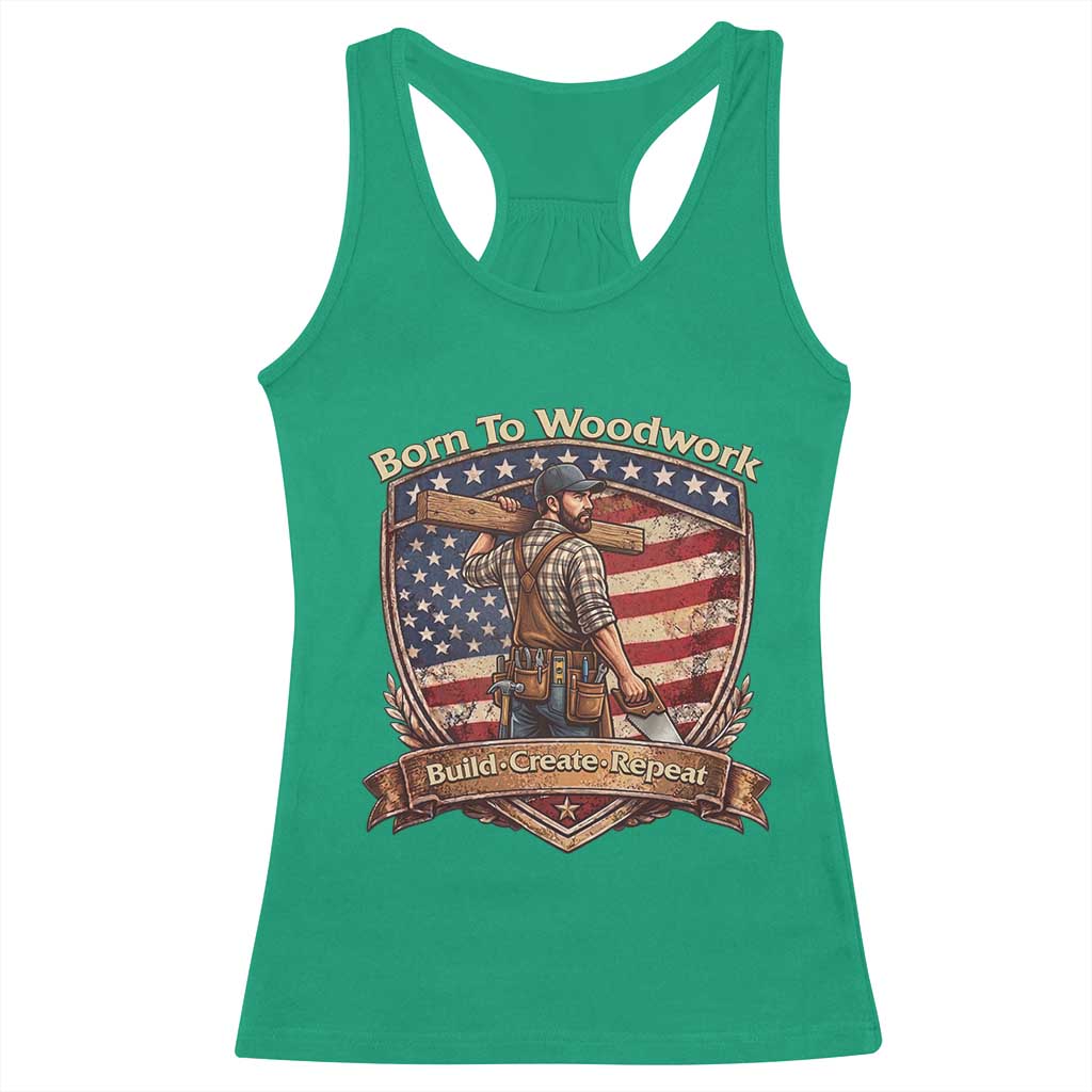 Proud American Woodworker Racerback Tank Top Born To Woodwork Patriotic Gift TS12 Irish Green Print Your Wear