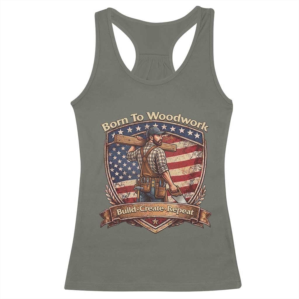 Proud American Woodworker Racerback Tank Top Born To Woodwork Patriotic Gift TS12 Military Green Print Your Wear