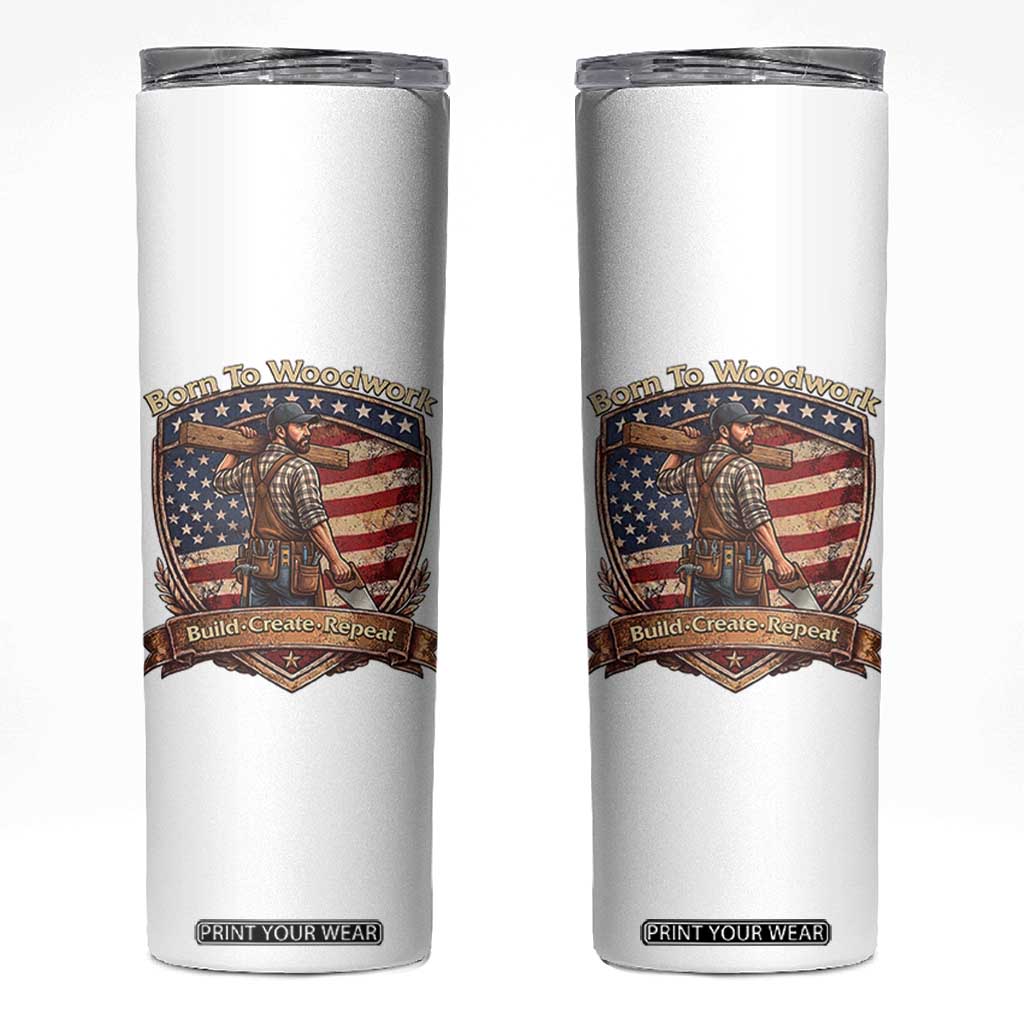 Proud American Woodworker Skinny Tumbler Born To Woodwork Patriotic Gift