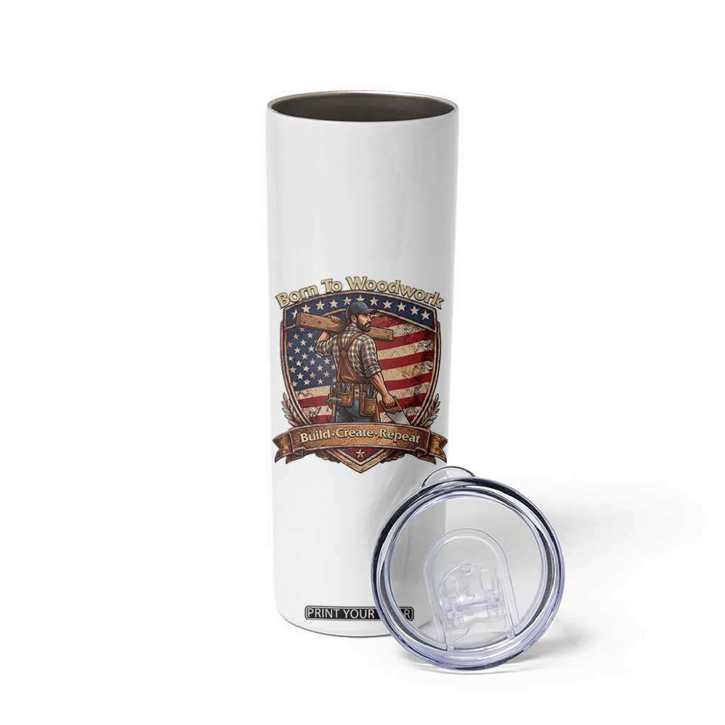 Proud American Woodworker Skinny Tumbler Born To Woodwork Patriotic Gift TS12 Print Your Wear
