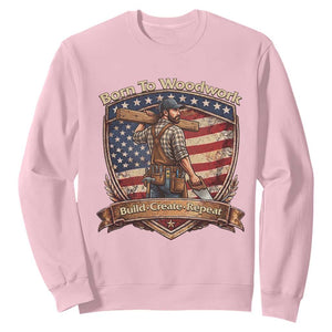 Proud American Woodworker Sweatshirt Born To Woodwork Patriotic Gift TS12 Light Pink Print Your Wear