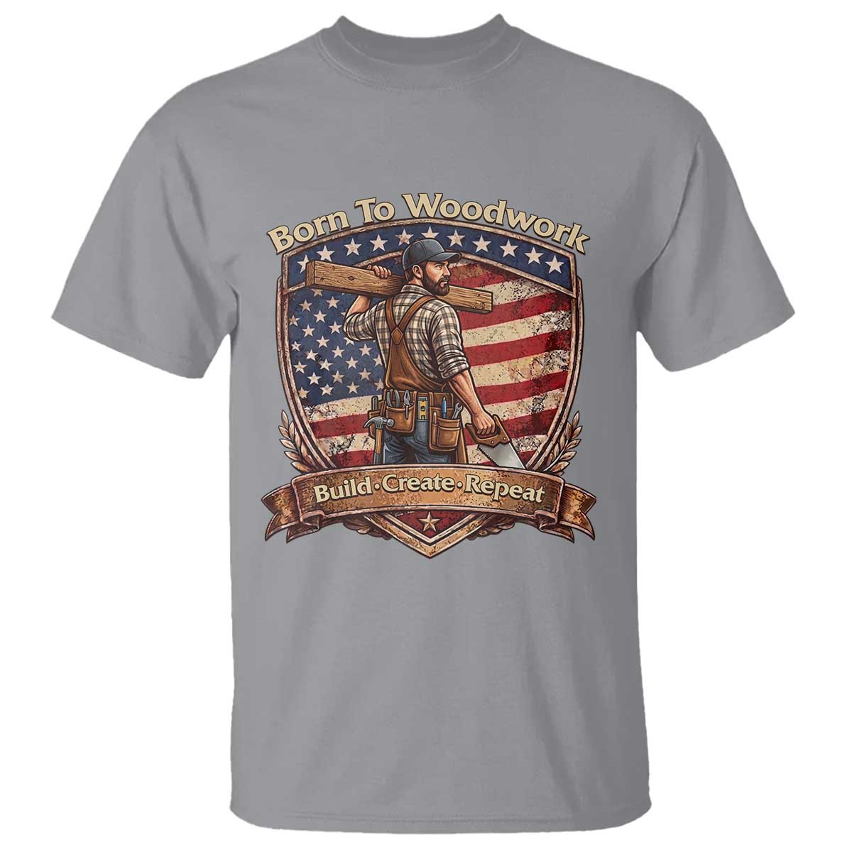 Proud American Woodworker T Shirt Born To Woodwork Patriotic Gift TS12 Sport Gray Print Your Wear