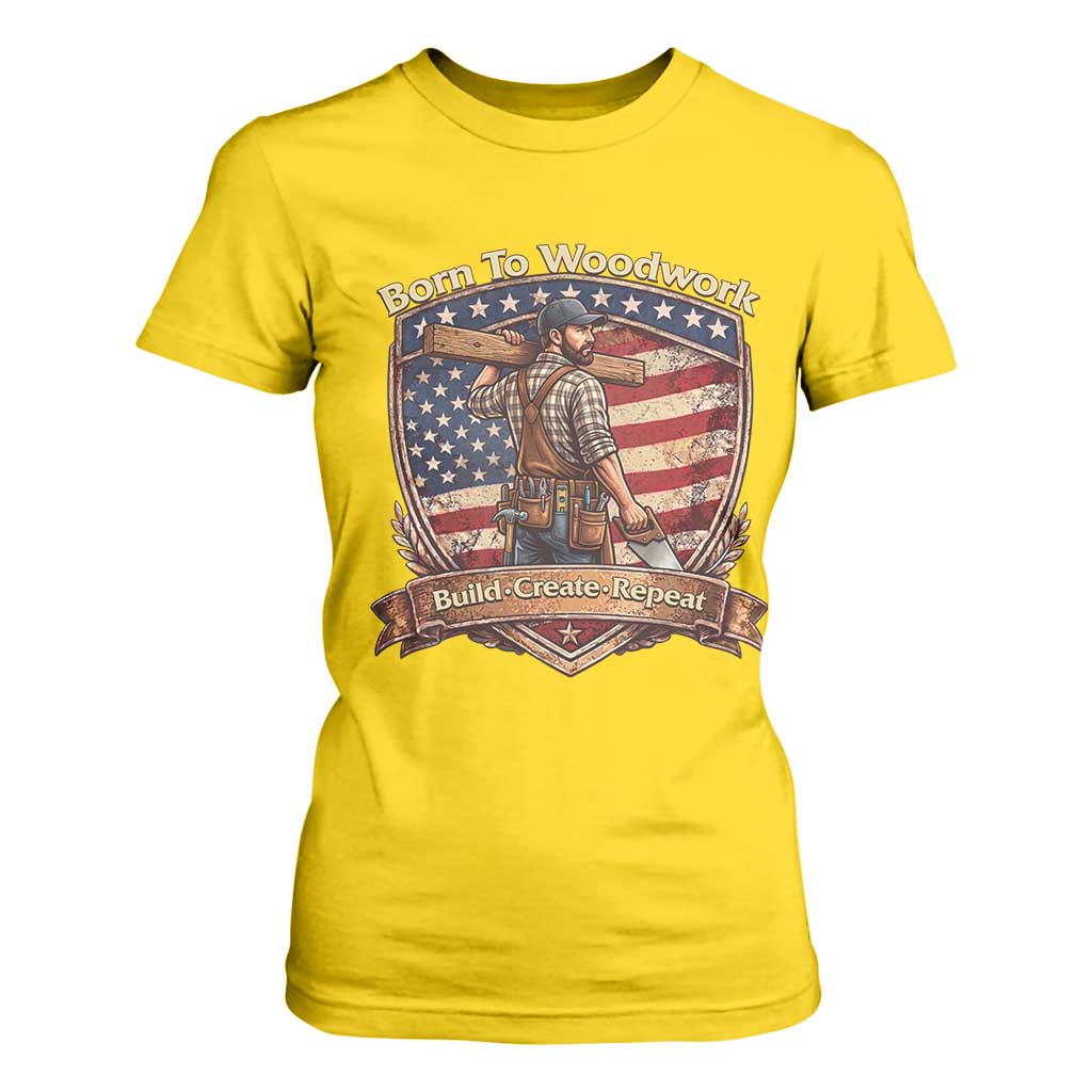 Proud American Woodworker T Shirt For Women Born To Woodwork Patriotic Gift