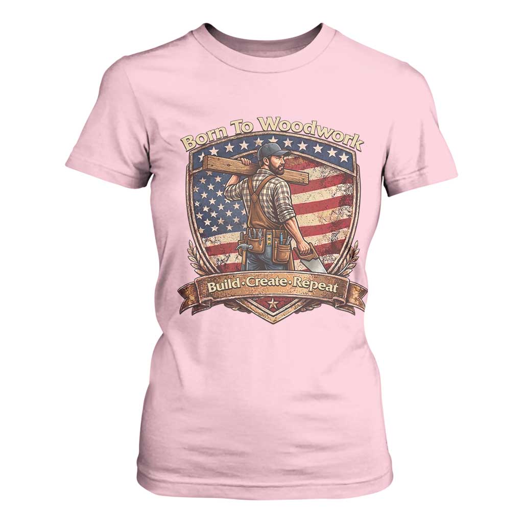 Proud American Woodworker T Shirt For Women Born To Woodwork Patriotic Gift