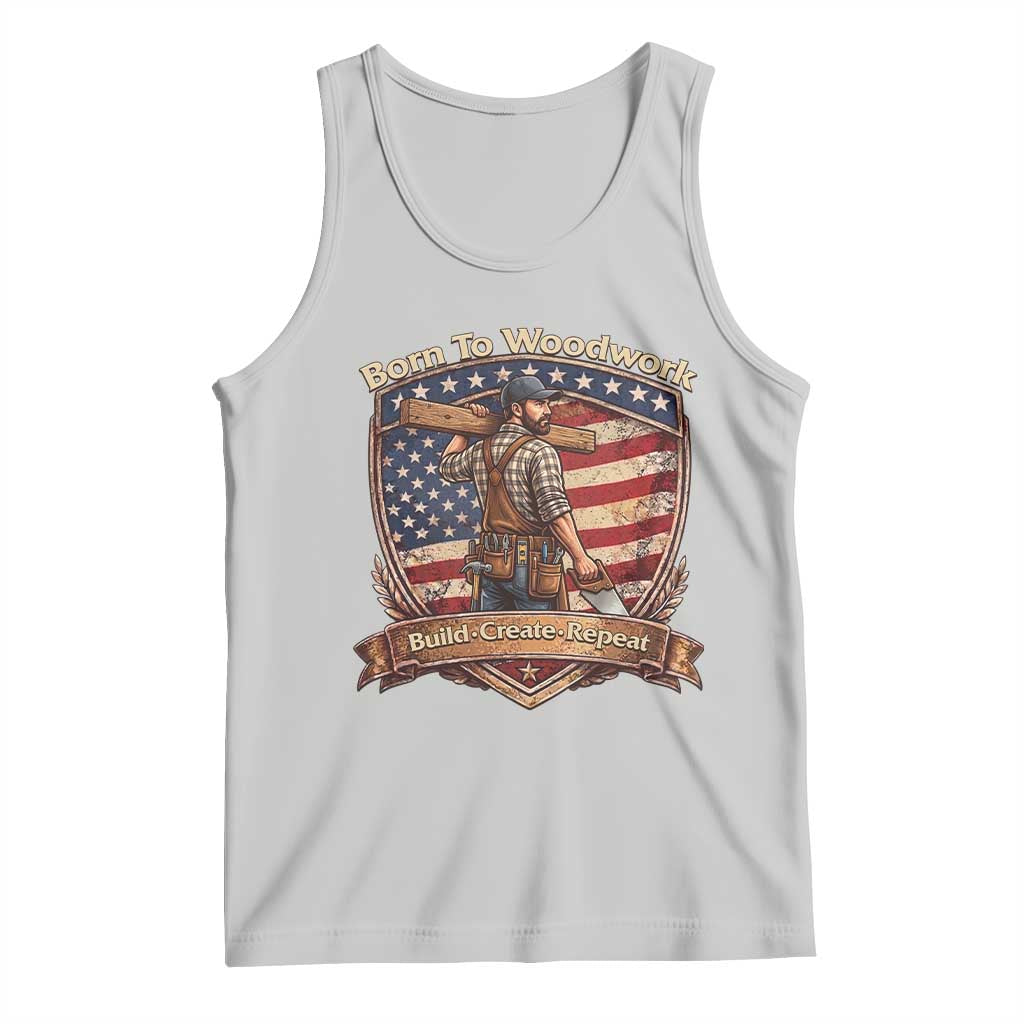 Proud American Woodworker Tank Top Born To Woodwork Patriotic Gift TS12 Ash Print Your Wear