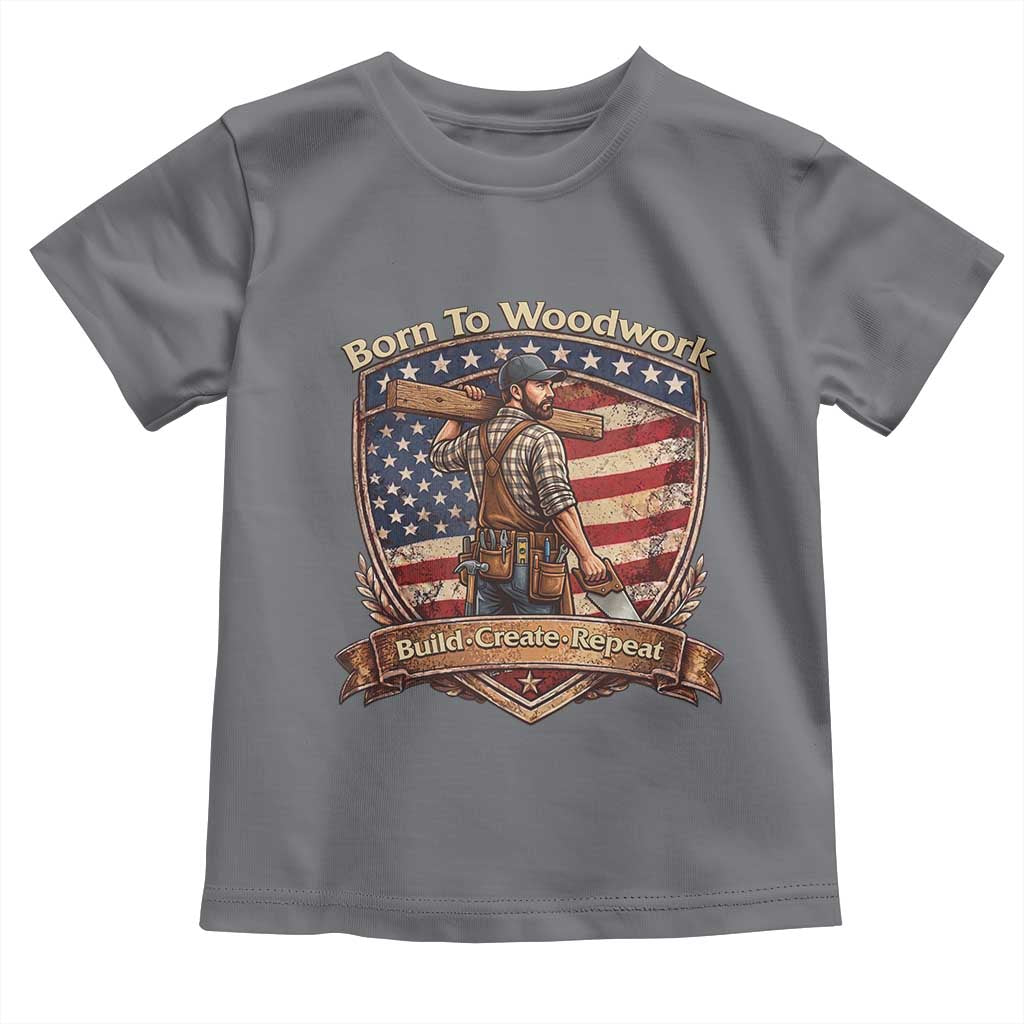 Proud American Woodworker Toddler T Shirt Born To Woodwork Patriotic Gift TS12 Charcoal Print Your Wear