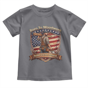 Proud American Woodworker Toddler T Shirt Born To Woodwork Patriotic Gift TS12 Charcoal Print Your Wear