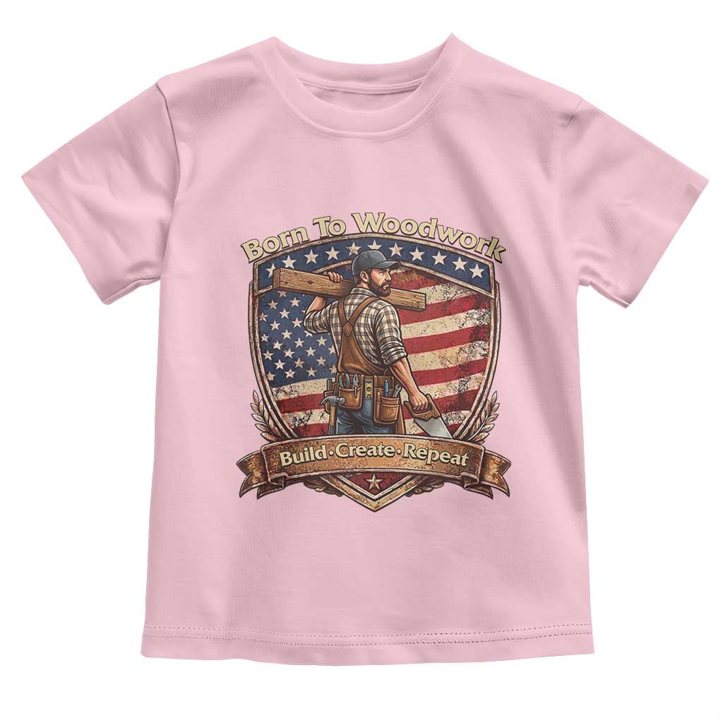 Proud American Woodworker Toddler T Shirt Born To Woodwork Patriotic Gift TS12 Light Pink Print Your Wear