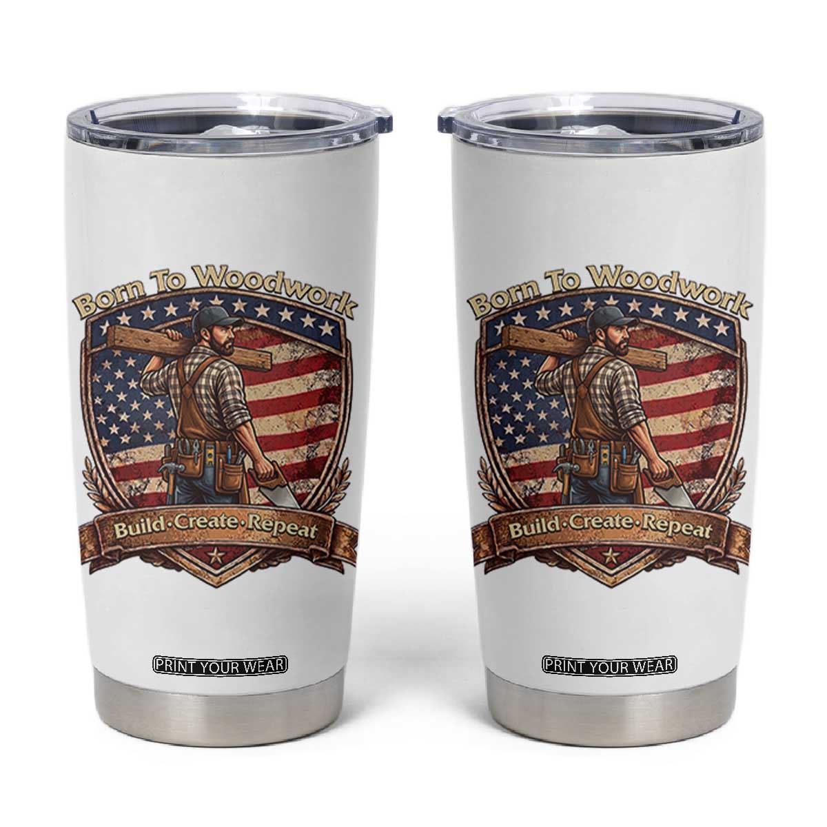 Proud American Woodworker Tumbler Cup Born To Woodwork Patriotic Gift TS12 White Print Your Wear