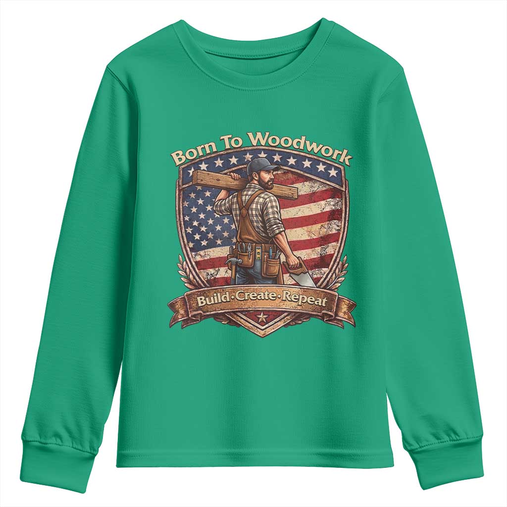 Proud American Woodworker Youth Sweatshirt Born To Woodwork Patriotic Gift TS12 Irish Green Print Your Wear