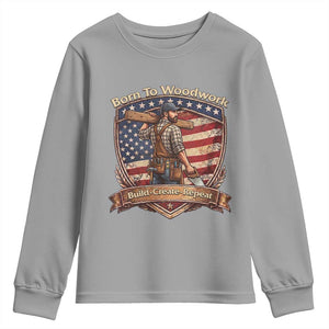 Proud American Woodworker Youth Sweatshirt Born To Woodwork Patriotic Gift TS12 Sport Gray Print Your Wear