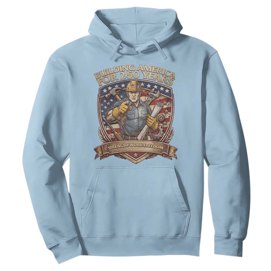 American Construction Worker Hoodie Building America For 250 Years TS12 Light Blue Print Your Wear