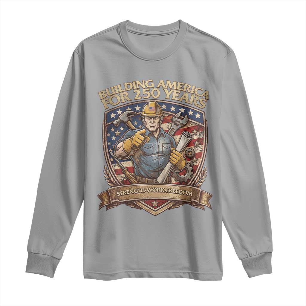 American Construction Worker Long Sleeve Shirt Building America For 250 Years TS12 Sport Gray Print Your Wear