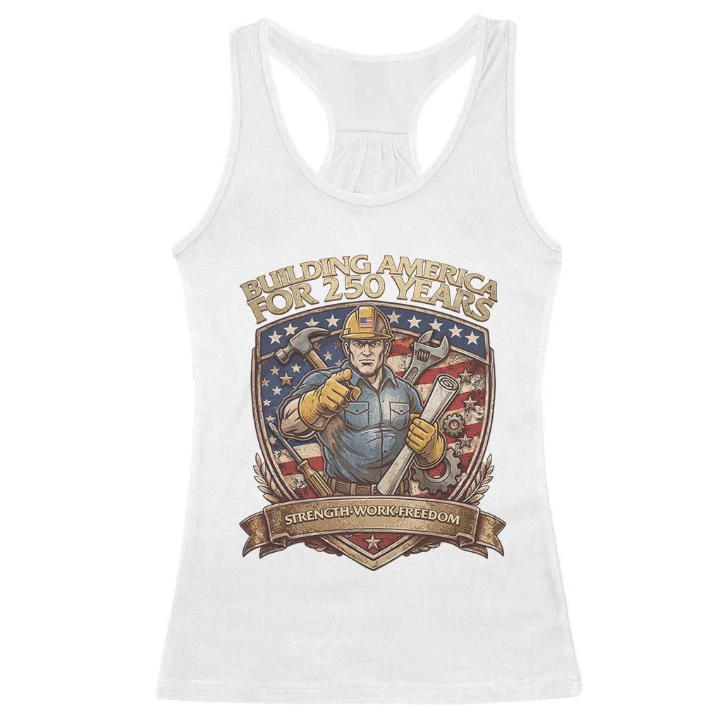 American Construction Worker Racerback Tank Top Building America For 250 Years TS12 White Print Your Wear