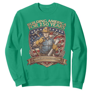 American Construction Worker Sweatshirt Building America For 250 Years TS12 Irish Green Print Your Wear