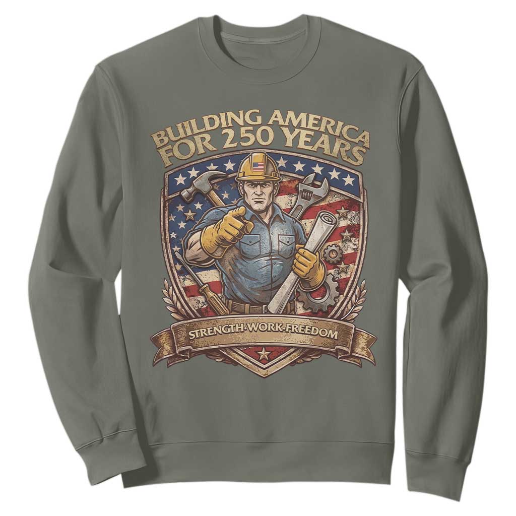 American Construction Worker Sweatshirt Building America For 250 Years TS12 Military Green Print Your Wear