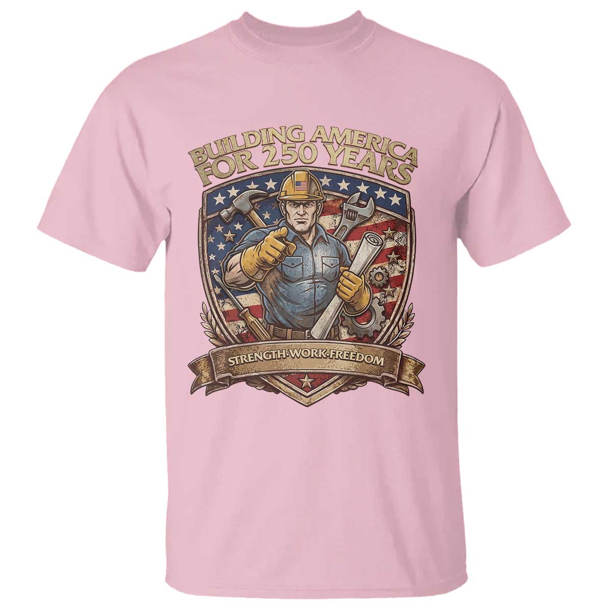 American Construction Worker T Shirt Building America For 250 Years