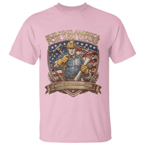American Construction Worker T Shirt Building America For 250 Years