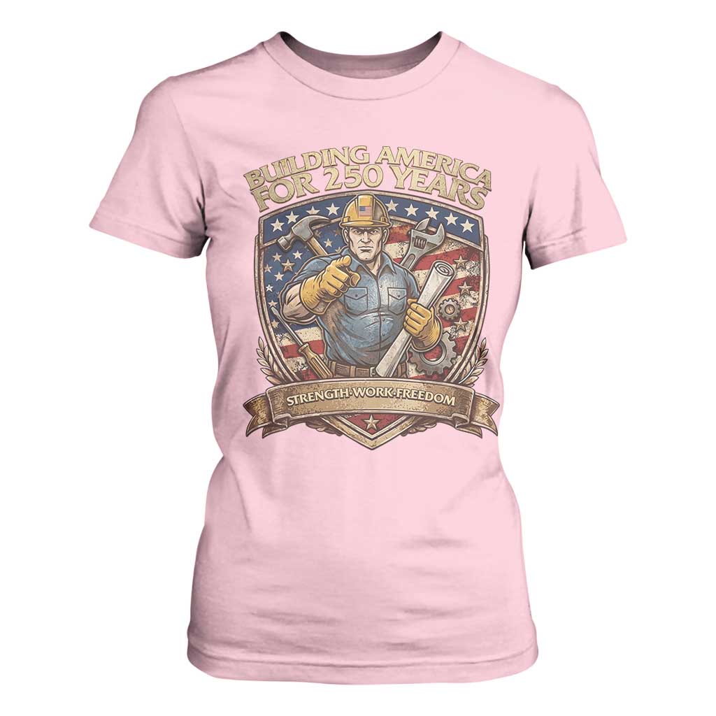 American Construction Worker T Shirt For Women Building America For 250 Years TS12 Light Pink Print Your Wear