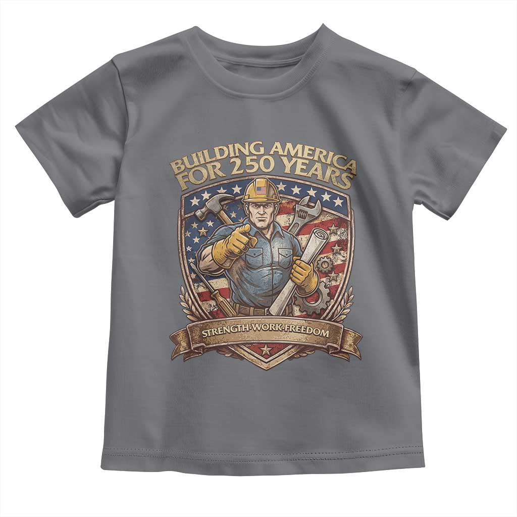 American Construction Worker Toddler T Shirt Building America For 250 Years TS12 Charcoal Print Your Wear