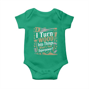 Funny Woodworker Gift Baby Onesie I Turn Wood Into Things Whats Your Superpower