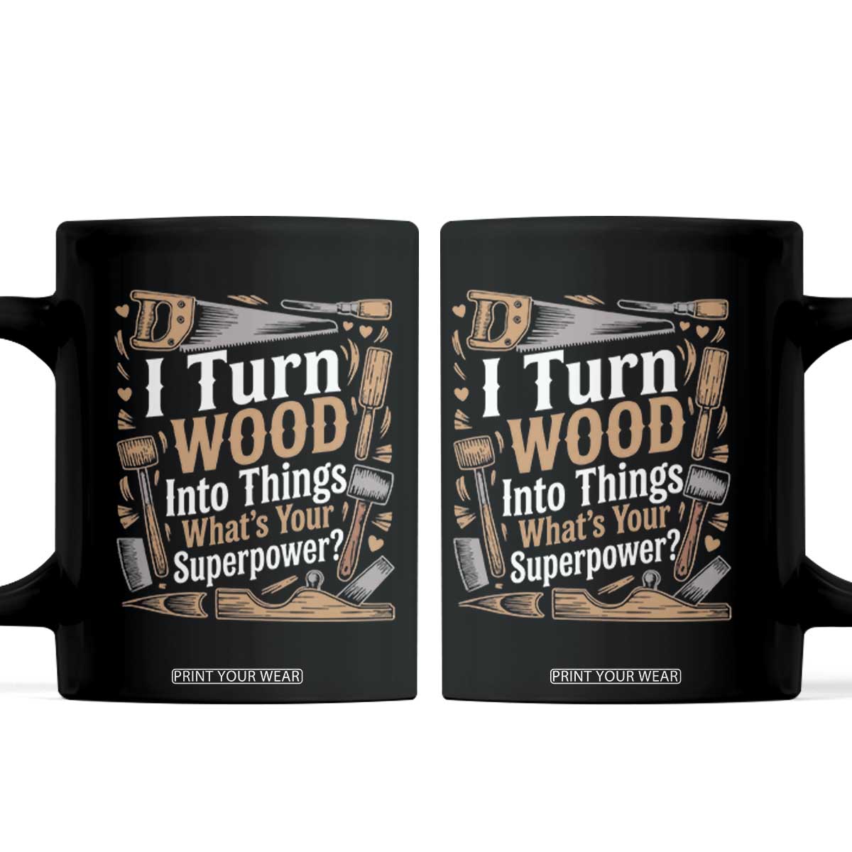 Funny Woodworker Gift Coffee Mug I Turn Wood Into Things Whats Your Superpower