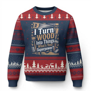 Funny Woodworker Gift Ugly Christmas Sweater I Turn Wood Into Things Whats Your Superpower
